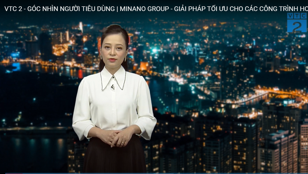 VTC 2 - GÓC NHÌN NGƯỜI TIÊU DÙNG | MINANO GROUP - GIẢI PHÁP TỐI ƯU CHO CÁC CÔNG TRÌNH HOÀN THIỆN