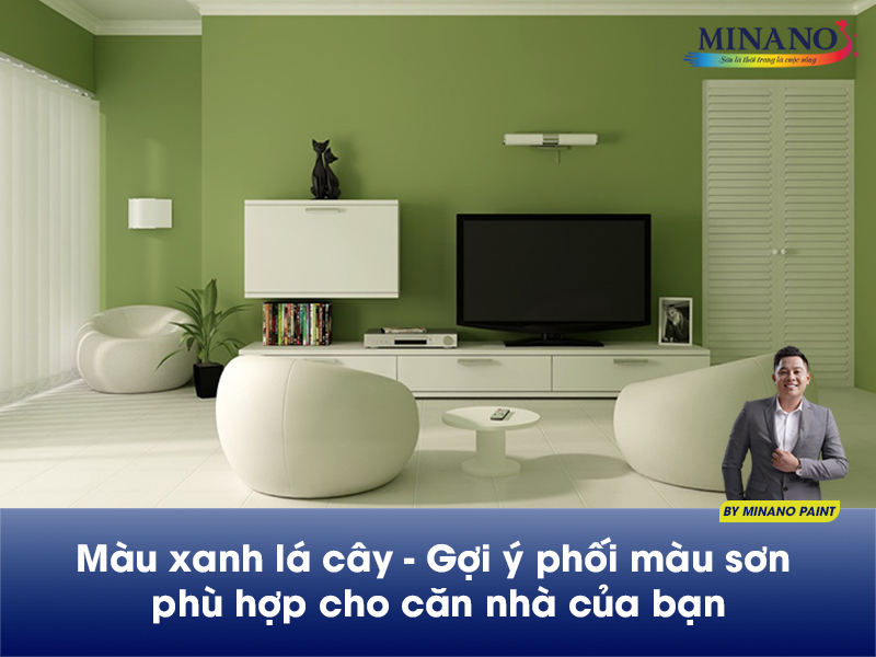 Màu xanh lá cây - Gợi ý phối màu sơn phù hợp cho căn nhà của bạn