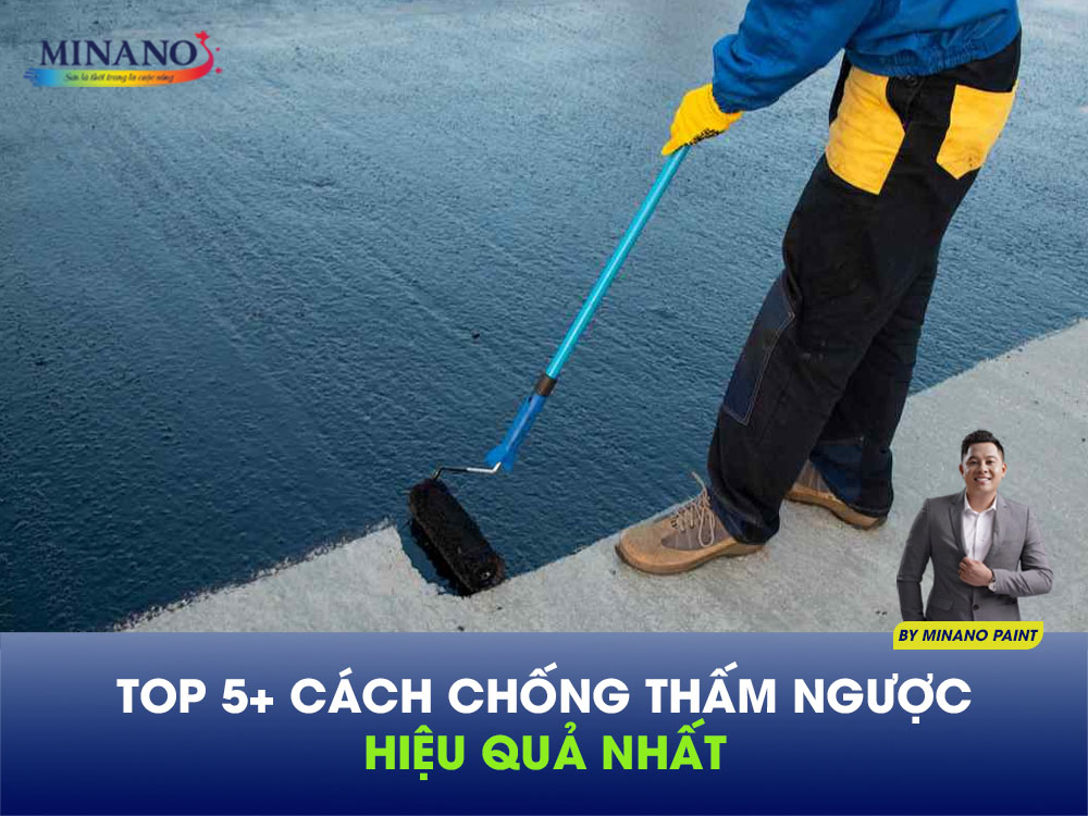Top 5+ Cách chống thấm ngược hiệu quả nhất