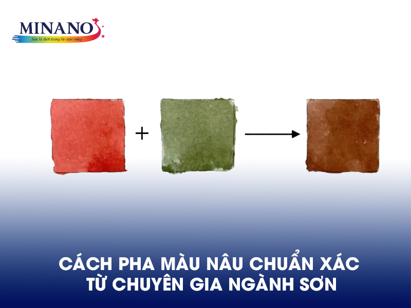Cách pha màu nâu chuẩn xác nhất từ chuyên gia ngành Sơn
