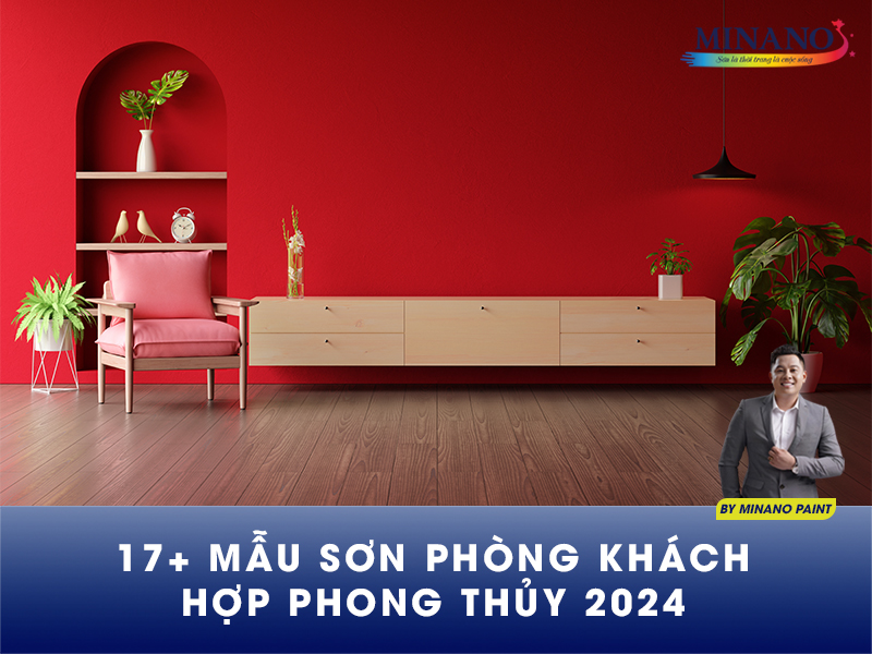 17 mẫu sơn phòng khách hợp phong thủy 2024